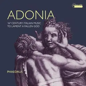 Phaedrus & Mara Winter - Adonia - 16th Century Italian Music to Lament a Fallen God (2022)