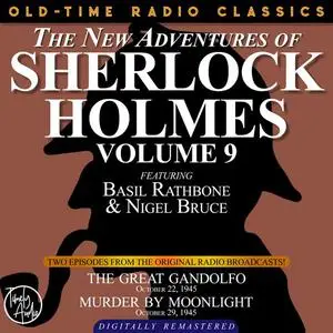 «THE NEW ADVENTURES OF SHERLOCK HOLMES, VOLUME 9:EPISODE 1: THE GREAT GANDOLFO EPISODE 2: MURDER BY MOONLIGHT» by Arthur