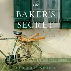 «The Baker's Secret» by Stephen P. Kiernan
