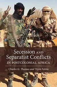 Secession and Separatist Conflicts in Postcolonial Africa (ISSN)