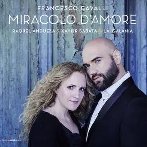 Raquel Andueza, Xavier Sabata, La Galania - Cavalli: Miracolo d’amore (2017)