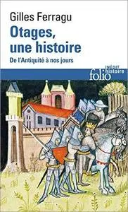 Otages, une histoire: De l'Antiquité à nos jours