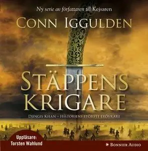 «Stäppens krigare : Erövraren I» by Conn Iggulden