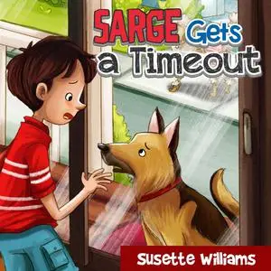 «Sarge Gets a Timeout» by Susette Williams