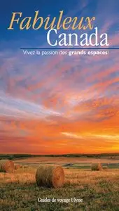 Fabuleux Canada : Vivez la passion des grands espaces !  