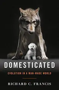 Domesticated: Evolution in a Man-Made World