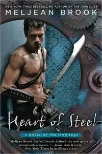 Meljean Brook - Heart of Steel (A Novel of the Iron Seas)