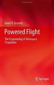 Powered Flight: The Engineering of Aerospace Propulsion