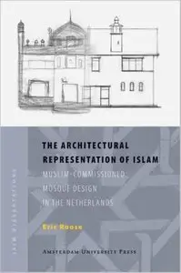 The Architectural Representation of Islam: Muslim-Commissioned Mosque Design in The Netherlands  [Repost]
