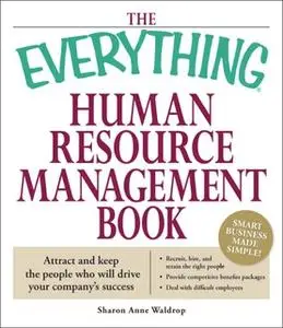 «The Everything Human Resource Management Book: Attract and keep the people who will drive your company's success» by Sh