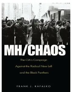 MH/CHAOS: The CIA's Campaign Against the Radical New Left and the Black Panthers (repost)