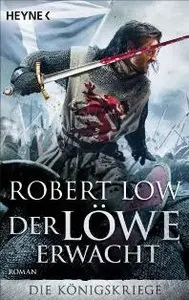 Robert Low - Die Königskrieger 01 - Der Löwe erwacht