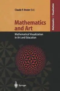 Mathematics and Art: Mathematical Visualization in Art and Education (Repost)