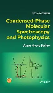Condensed-Phase Molecular Spectroscopy and Photophysics, 2nd Edition