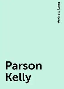 «Parson Kelly» by Andrew Lang