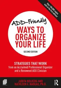 ADD-Friendly Ways to Organize Your Life: Strategies that Work from an Acclaimed Professional Organizer and..., 2nd Edition