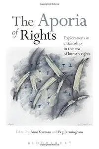 The Aporia of Rights: Explorations in citizenship in the era of human rights