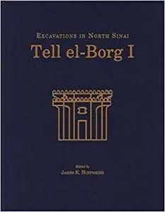 Tell el-Borg I: Excavations in North Sinai
