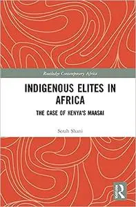 Indigenous Elites in Africa: The Case of Kenya's Maasai