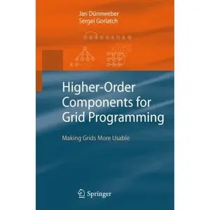 Higher-Order Components for Grid Programming: Making Grids More Usable