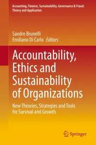 Accountability, Ethics and Sustainability of Organizations: New Theories, Strategies and Tools for Survival and Growth