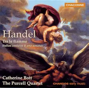 Catherine Bott, Purcell Quartet - Handel: Tra le fiamme. Italian Cantatas and Trio Sonatas (1998)