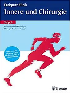 Endspurt Klinik Skript 6: Innere und Chirurgie - Grundlagen der Onkologie, Chiru