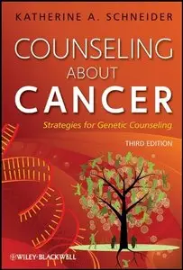 Counseling About Cancer: Strategies for Genetic Counseling , 3rd Edition (repost)