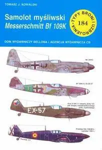 Samolot myśliwski Messerschmitt Bf 109K (Typy Broni i Uzbrojenia 184) (Repost)