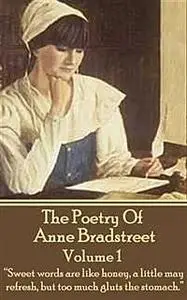 «The Poetry Of Anne Bradstreet.  Volume 1» by Anne Bradstreet