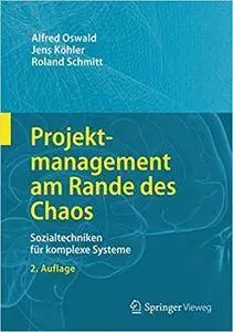 Projektmanagement am Rande des Chaos: Sozialtechniken für komplexe Systeme