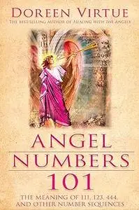 Angel Numbers 101: The Meaning of 111, 123, 444, and Other Number Sequences (Repost)