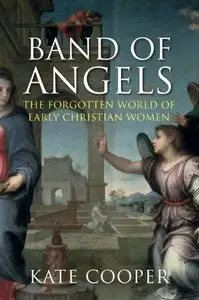 Band of Angels: The Forgotten World of Early Christian Women