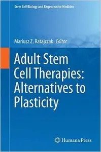 Adult Stem Cell Therapies: Alternatives to Plasticity