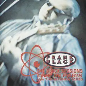 Frank Black - The Black Sessions - Live In Paris - Plus The Kitchen Tapes (1995)