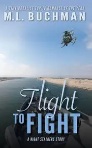 «Flight to Fight» by M.L. Buchman