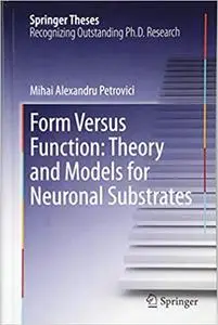 Form Versus Function: Theory and Models for Neuronal Substrates (Repost)