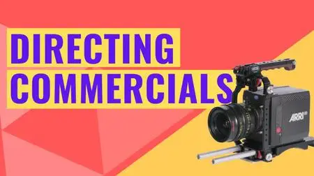 Filmmaking:  Become a  commercial director in the creative industry - All about Directing Movies