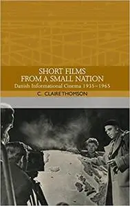 Short Films from a Small Nation: Danish Informational Cinema 1935–1965