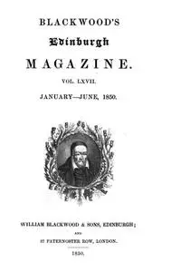 «Blackwood's Edinburgh Magazine, Volume 67, No. 411, January 1850» by Various