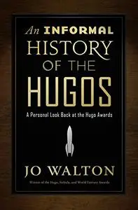 An Informal History of the Hugos: A Personal Look Back at the Hugo Awards, 1953-2000 (Repost)