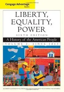 Liberty, Equality, Power: A History of the American People, Volume 2: Since 1863 (Repost)