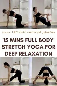 15 Mins Full Body Stretch Yoga (with over 190 Full-coloured photos step-by-step guide)