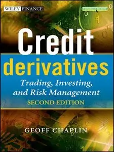 Credit Derivatives: Trading, Investing,and Risk Management, 2nd Edition (repost)
