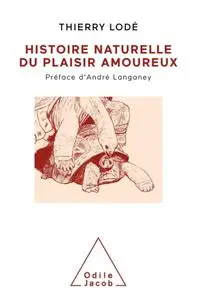 Thierry Lodé, "Histoire naturelle du plaisir amoureux"