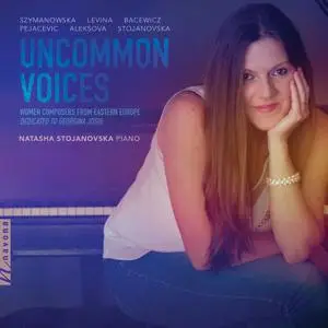 Natasha Stojanovska - Uncommon Voices: Women Composers from Eastern Europe (2022) [Official Digital Download 24/96]
