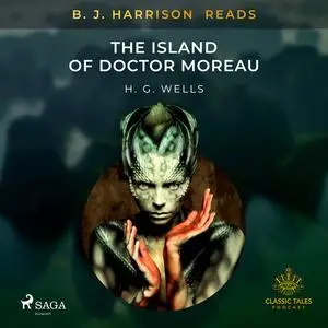 «B. J. Harrison Reads The Island of Doctor Moreau» by Herbert Wells