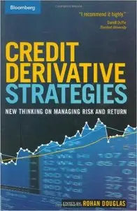 Credit Derivative Strategies: New Thinking on Managing Risk & Return