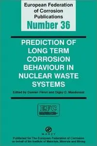 Prediction of Long Term Corrosion Behaviour in Nuclear Waste Systems: Proceedings of An International Workshop, Cadarache, Fran