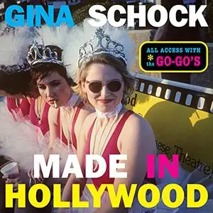 Made in Hollywood: All Access with the Go-Go’s [Audiobook]